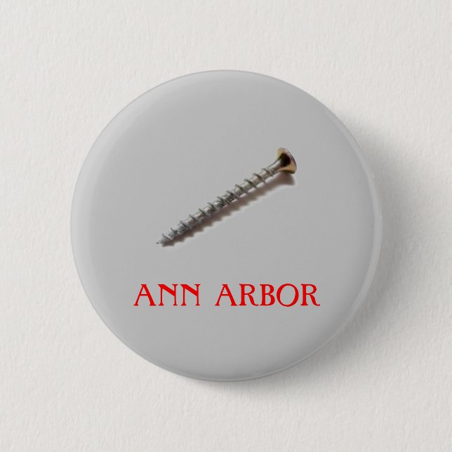 screw, ANN ARBOR Pinback Button (Front)