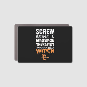 Screw Being Massage Therapist Wana Witch Halloween Car Magnet