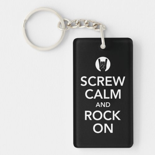 Screw Calm and Rock On keychain