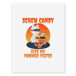 Screw Candy Give Me Pommes Frites Halloween Cat Temporary Tattoos