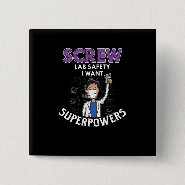 Screw Lab Safety I Want Superpowers Science Geek Button (Front)