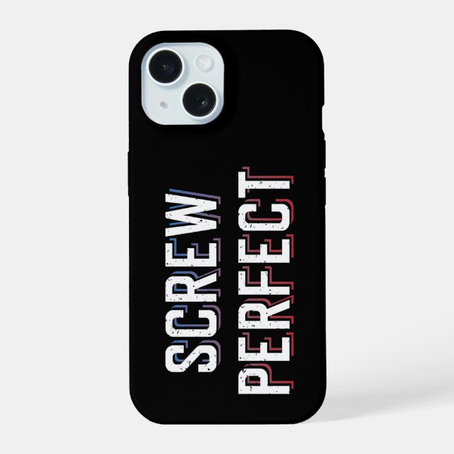 Screw Perfect Iphone Case (Back)