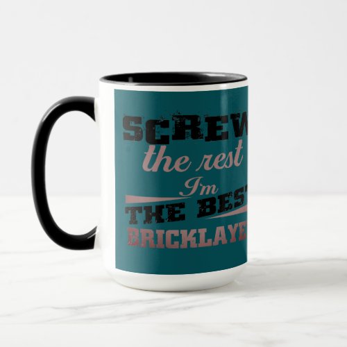 Screw the rest in the best bricklayer mug