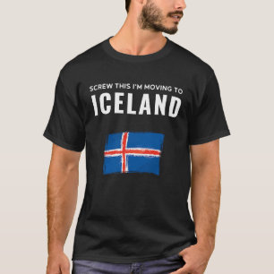 Screw This I'm Moving To Iceland friends moving aw T-Shirt