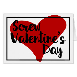 Screw Valentine’s day I love you every single day! Cards