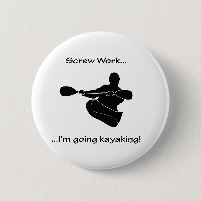 Screw Work...Going Kayaking Button (Front)