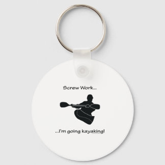 Screw Work...Going Kayaking Keychain