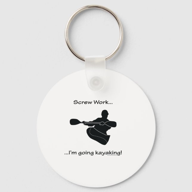 Screw Work...Going Kayaking Keychain (Front)