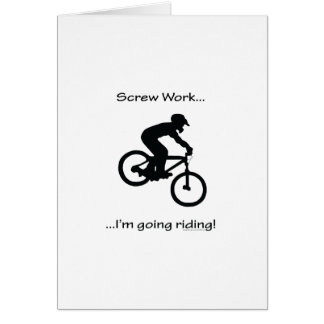 Screw Work...Going Riding Cards