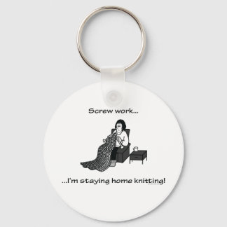 Screw Work, I'm Staying Home Knitting Keychain