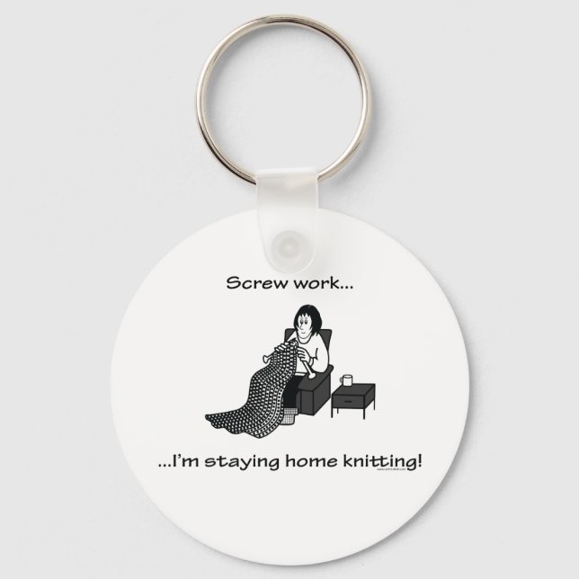 Screw Work, I'm Staying Home Knitting Keychain (Front)