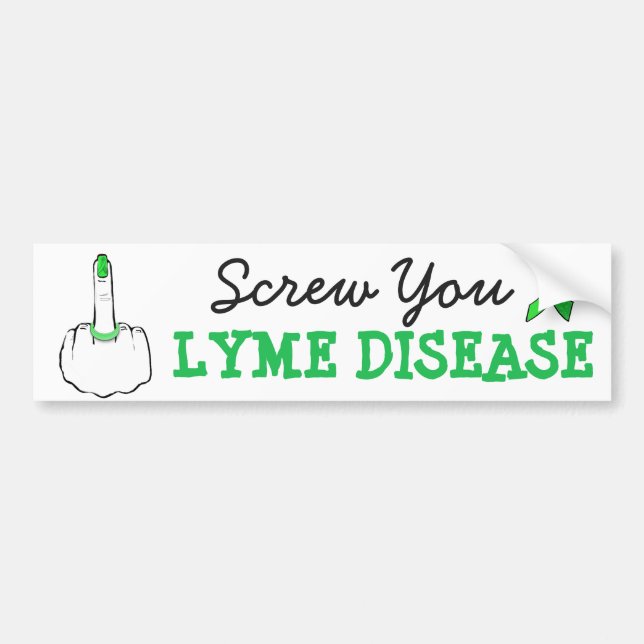 Screw You Lyme Disease Awareness Bumper Sticker (Front)