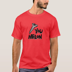 Screw You Melon T-Shirt