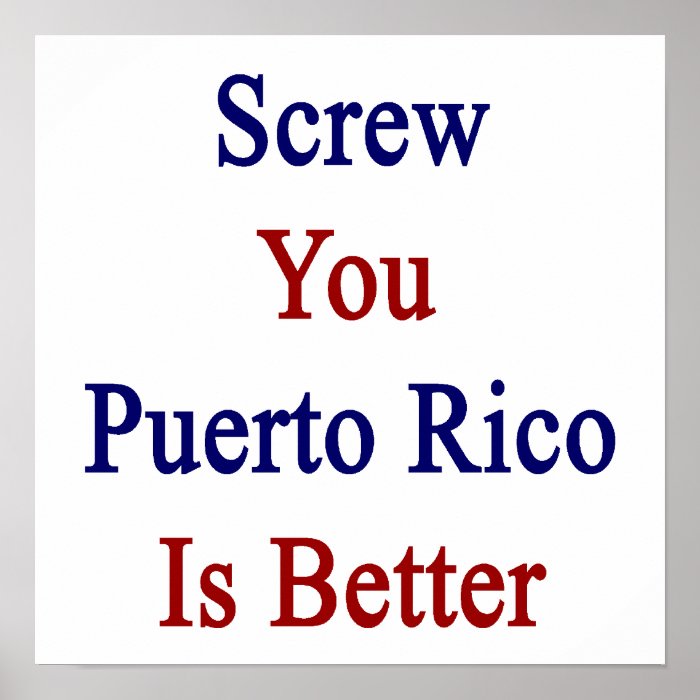 Screw You Puerto Rico Is Better Poster