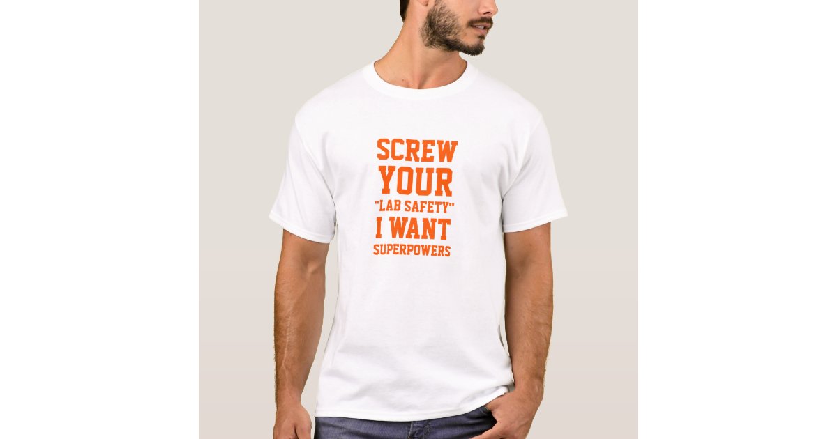 Screw Safety Funny Quote Nerd T-Shirt | Zazzle