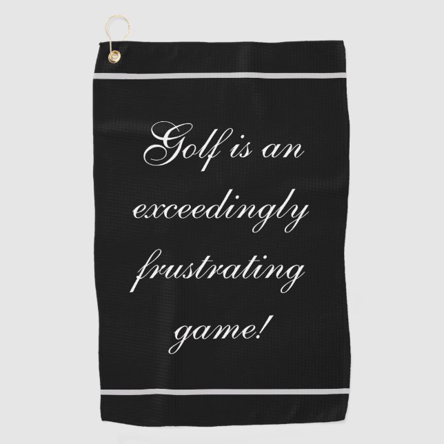 Script "Golf is an exceedingly frustrating game!" Golf Towel (Front)