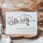 Script Hello Forty Minimalist 40th Birthday Invitation<br><div class="desc">This minimalist 'Hello Forty' typography script 40th invitation is perfect for any birthday party! Design features a modern party template on a classic white background.</div>