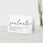 Script Love Heart Soulmate Definition Card<br><div class="desc">Personalise for that very special person in your life,  your soulmate,  to create a unique valentine,  Christmas or birthday gift. A perfect way to show them how amazing they are every day. Designed by Thisisnotme©</div>