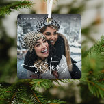 Script Sisters Photo Keepsake Gift Metal Ornament<br><div class="desc">Elegant Sister Christmas Ornament. Design is composed of fun and elegant typography with script and sans font. Simply customize name,  year and upload a favorite photograph of you and your sister!</div>