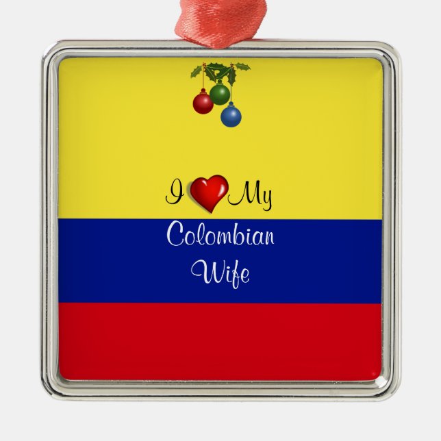 Script text, "I Love My Colombian Wife Metal Ornament (Front)