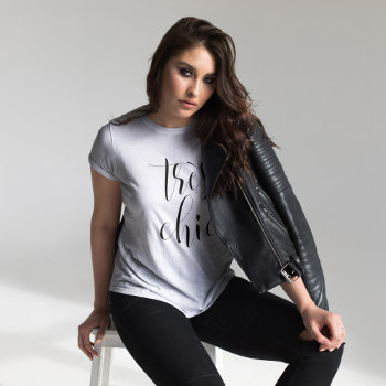Script Typography Très Chic T-shirt by heartlocked at Zazzle