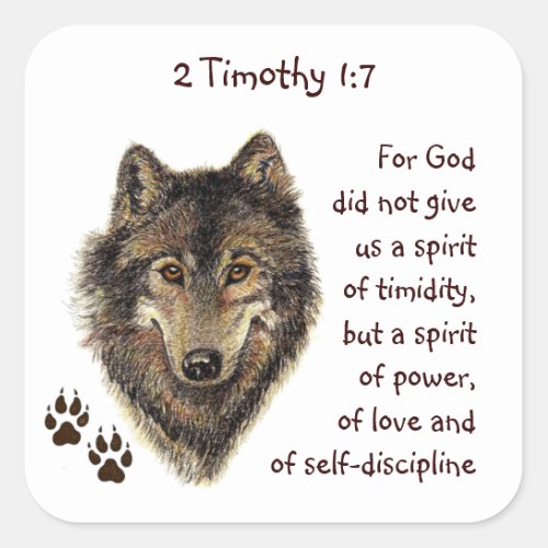 Scripture 2 Timothy17 Not a Timid Spirit Wolf Square Sticker