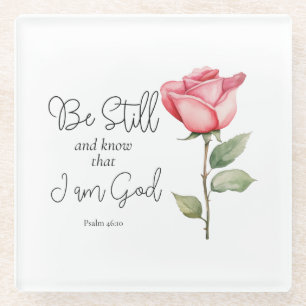 Scripture Be Still and Know that I am God Flower Glass Coaster