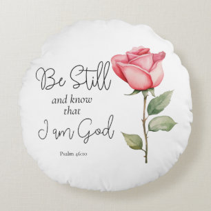 Scripture Be Still and Know that I am God Flower Round Pillow