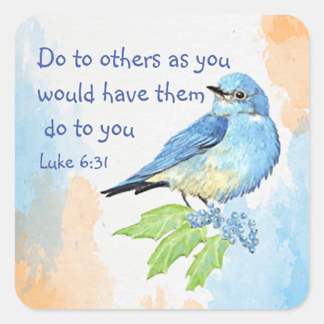 Bluebird With Scripture Scripture Luke 6:31 Do to Others Bluebird Bird Art Square Sticker | Zazzle