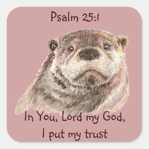 Scripture Psalm 251I put My Trust Cute Otter Square Sticker