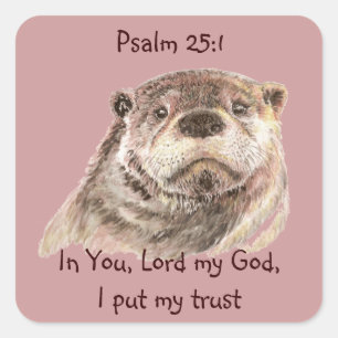 Scripture Psalm 25:1,I put My Trust Cute Otter Square Sticker