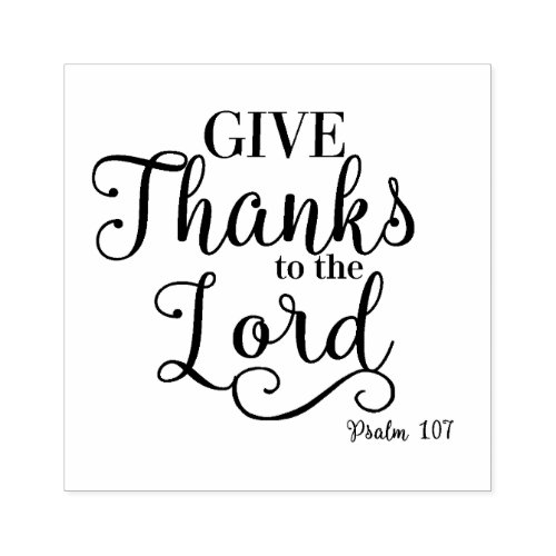 Scripture Psalm Give Thanks to the Lord Rubber Stamp