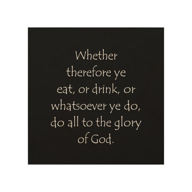 Scripture Quote 1 Corinthians 10 31 Wood Wall Art (Front)