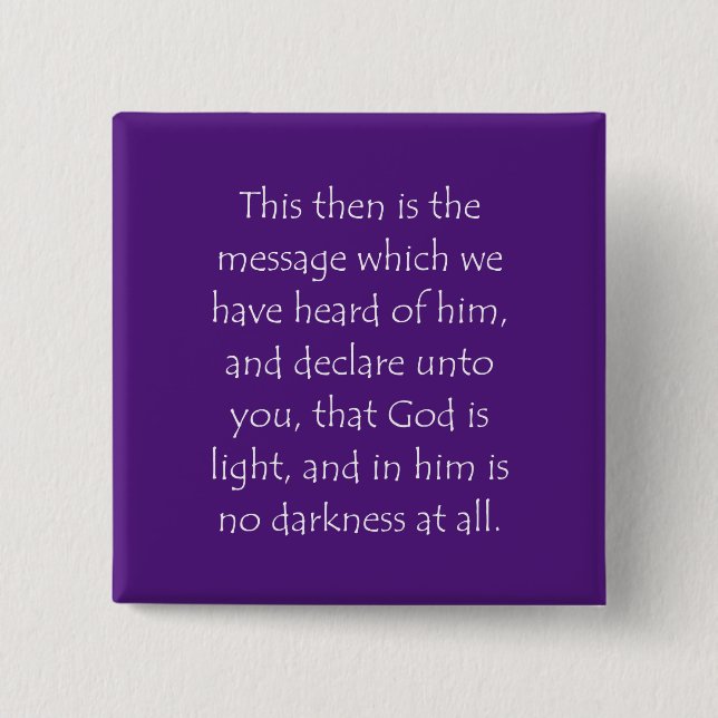 Scripture Quote 1 John 1 5 Button (Front)