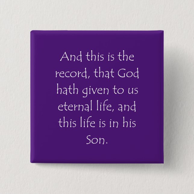 Scripture Quote 1 John 5 11 Button (Front)