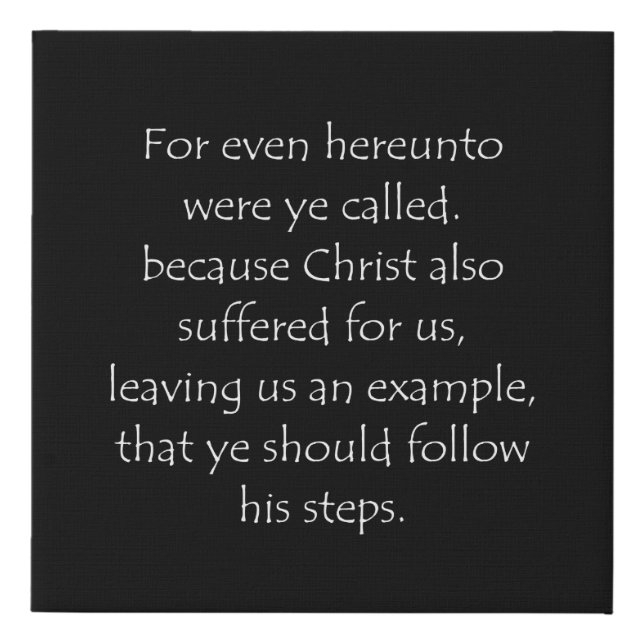 Scripture Quote 1 Peter 2 21 Faux Canvas Print (Front)