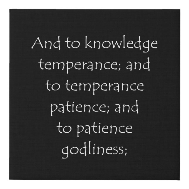 Scripture Quote 2 Peter 1 6 Faux Canvas Print (Front)