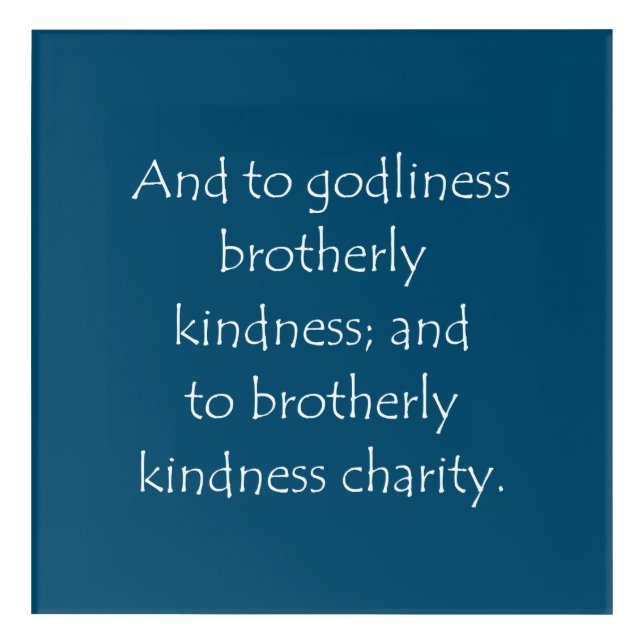 Scripture Quote 2 Peter 1 7 Acrylic Print (Front)