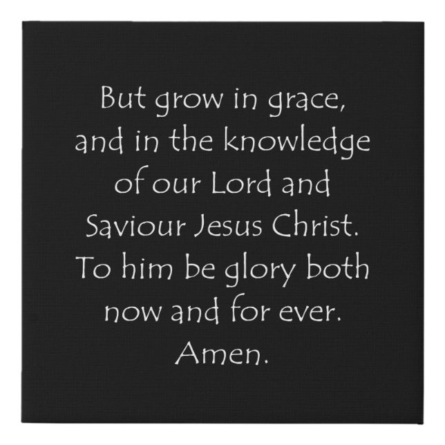 Scripture Quote 2 Peter 3 18 Faux Canvas Print (Front)