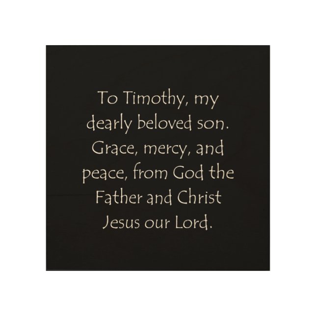 Scripture Quote 2 Timothy 1 2 Wood Wall Art (Front)