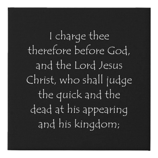 Scripture Quote 2 Timothy 4 1 Faux Canvas Print (Front)