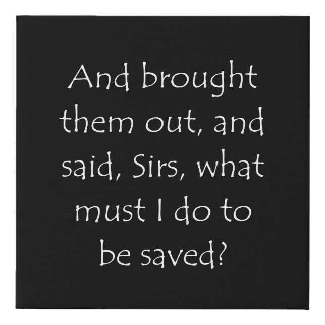 Scripture Quote Acts 16 30 Faux Canvas Print (Front)
