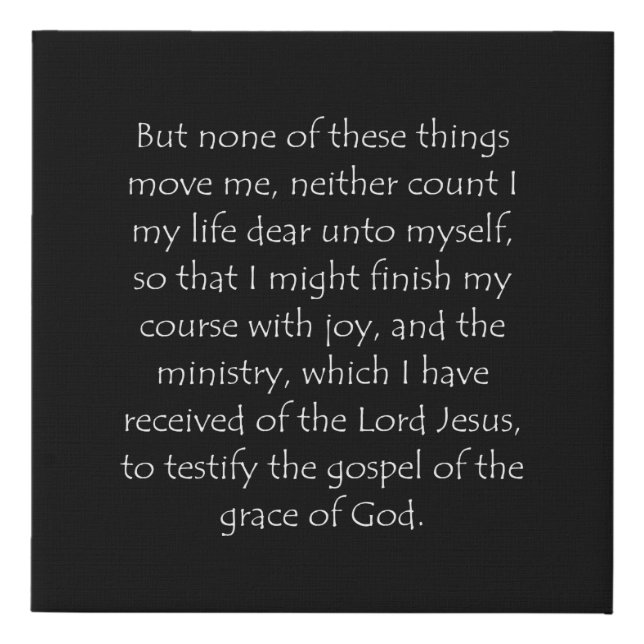 Scripture Quote Acts 20 24 Faux Canvas Print (Front)