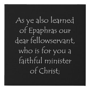 Scripture Quote Colossians 1 7 Faux Canvas Print
