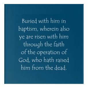 Scripture Quote Colossians 2 12 Acrylic Print