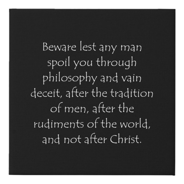Scripture Quote Colossians 2 8 Faux Canvas Print (Front)