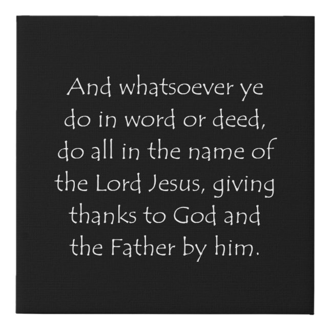 Scripture Quote Colossians 3 17 Faux Canvas Print (Front)