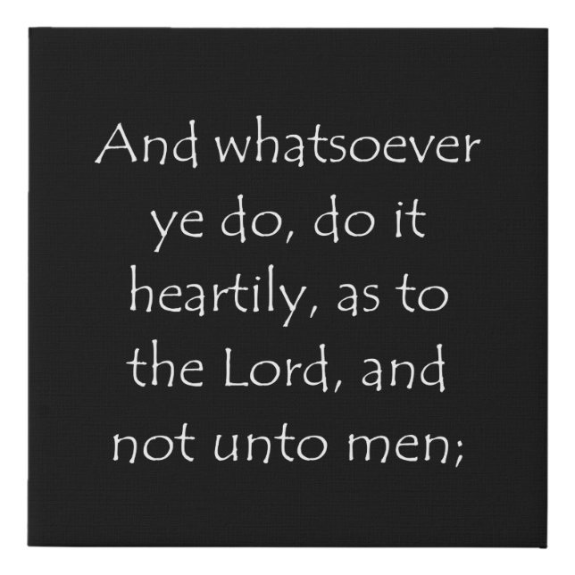 Scripture Quote Colossians 3 23 Faux Canvas Print (Front)