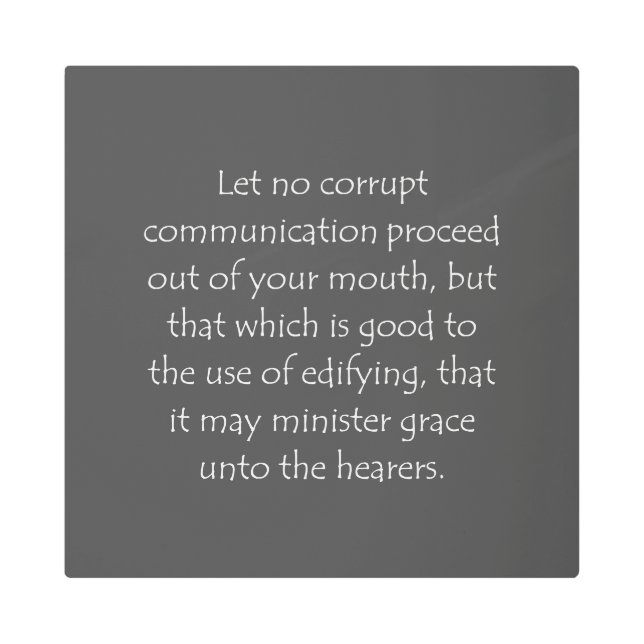 Scripture Quote Ephesians 4 29 Metal Print (Front)