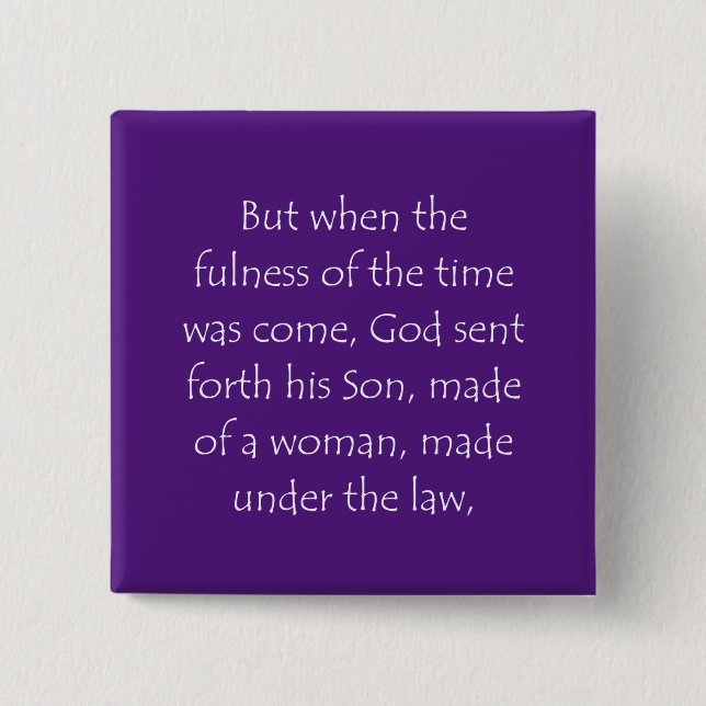 Scripture Quote Galatians 4 4 Button (Front)
